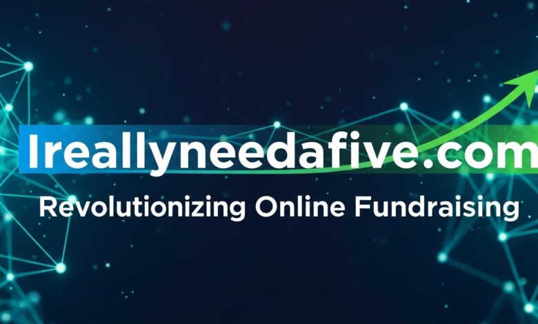 Ireallyneedafive.com: Revolutionizing Online Fundraising